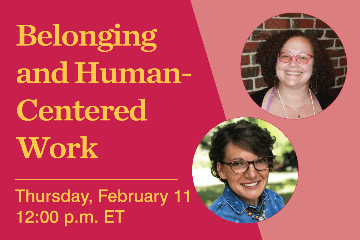 Belonging and Human-Centered Work Webinar